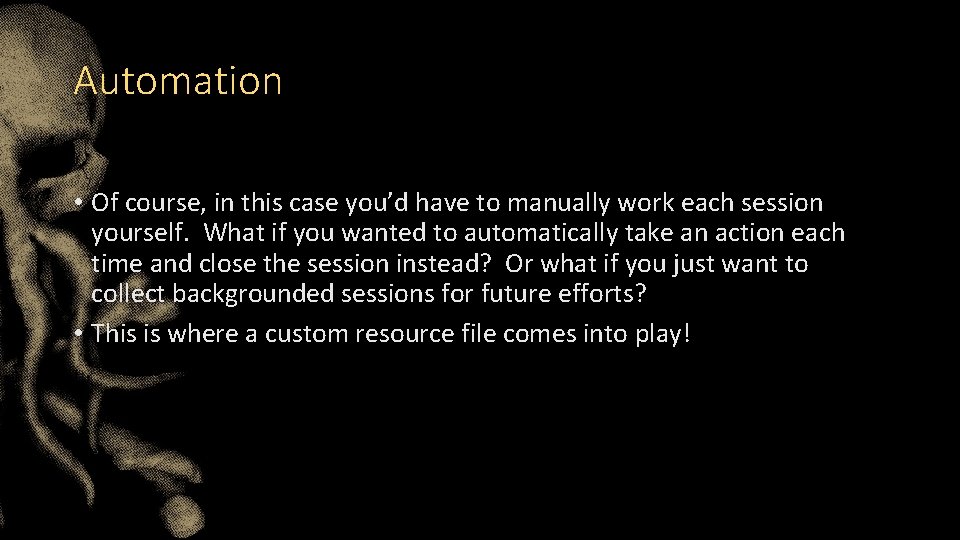 Automation • Of course, in this case you’d have to manually work each session Automation • Of course, in this case you’d have to manually work each session