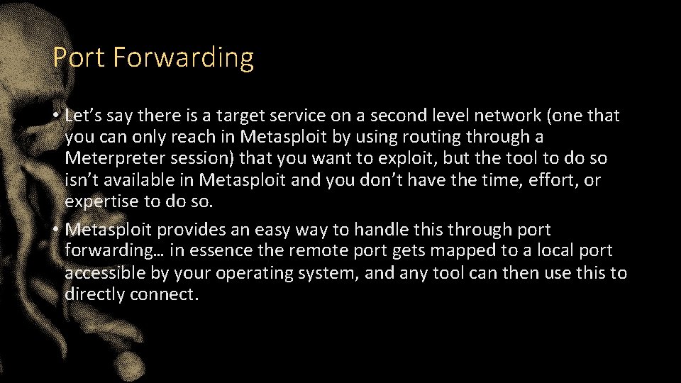 Port Forwarding • Let’s say there is a target service on a second level Port Forwarding • Let’s say there is a target service on a second level
