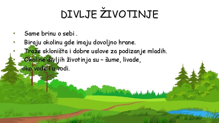 DIVLJE ŽIVOTINJE • • Same brinu o sebi. Biraju okolinu gde imaju dovoljno hrane.