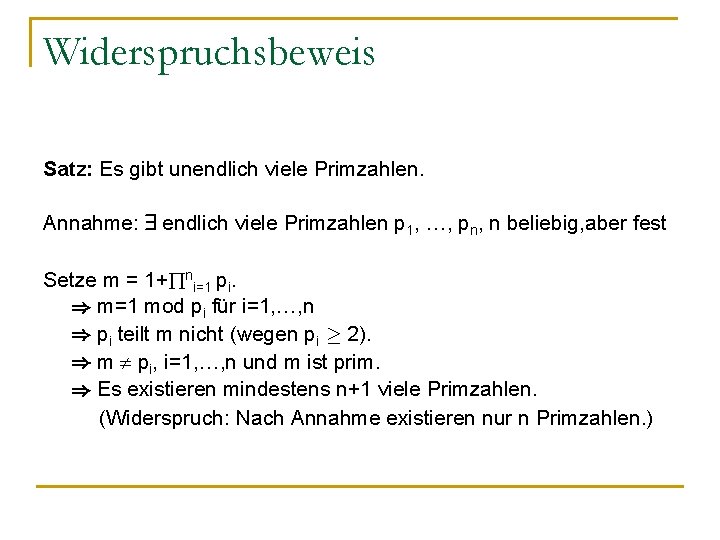 Widerspruchsbeweis Satz: Es gibt unendlich viele Primzahlen. Annahme: 9 endlich viele Primzahlen p 1,