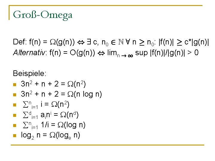 Groß-Omega Def: f(n) = (g(n)) , 9 c, n 0 2 N 8 n