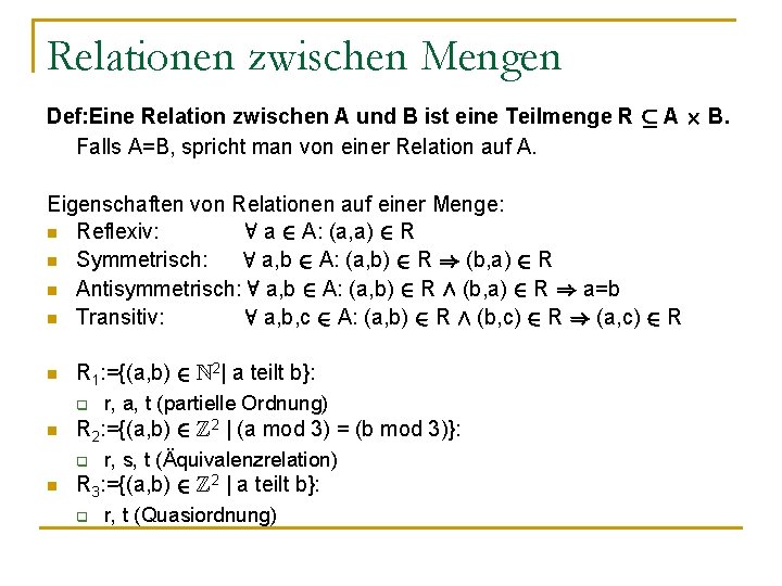 Relationen zwischen Mengen Def: Eine Relation zwischen A und B ist eine Teilmenge R