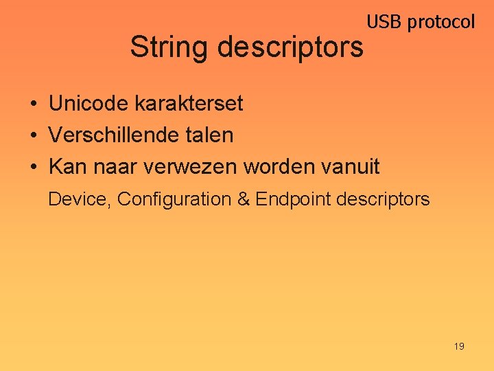 String descriptors USB protocol • Unicode karakterset • Verschillende talen • Kan naar verwezen