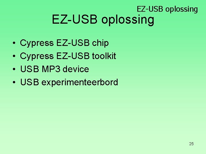 EZ-USB oplossing • • Cypress EZ-USB chip Cypress EZ-USB toolkit USB MP 3 device