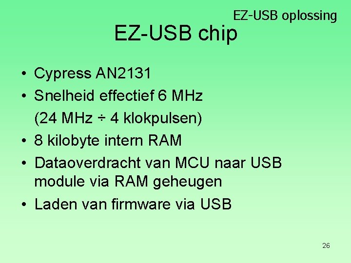 EZ-USB oplossing EZ-USB chip • Cypress AN 2131 • Snelheid effectief 6 MHz (24