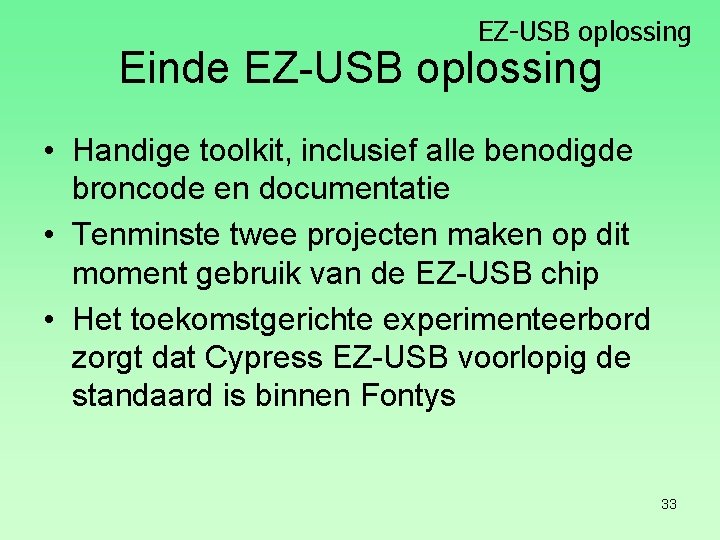 EZ-USB oplossing Einde EZ-USB oplossing • Handige toolkit, inclusief alle benodigde broncode en documentatie