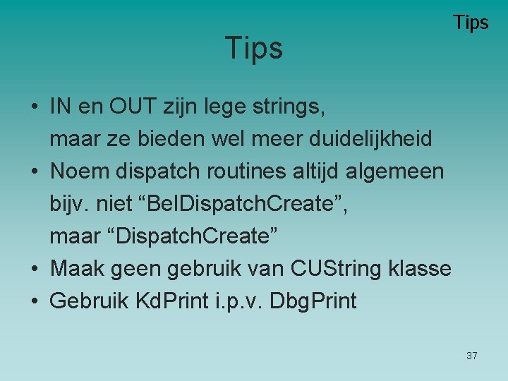 Tips • IN en OUT zijn lege strings, maar ze bieden wel meer duidelijkheid