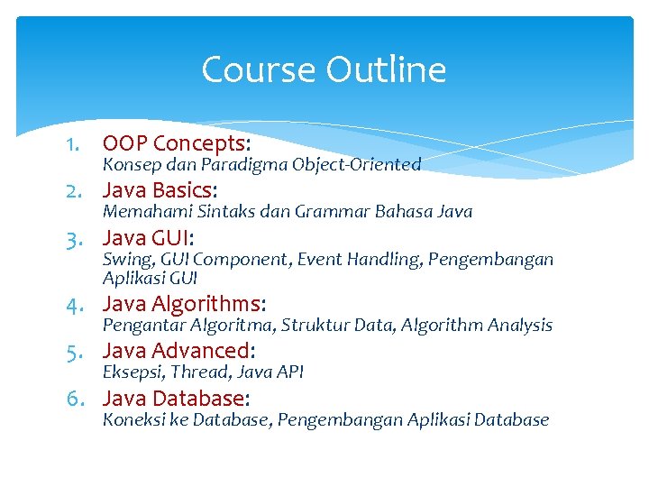 Course Outline 1. OOP Concepts: Konsep dan Paradigma Object-Oriented 2. Java Basics: Memahami Sintaks