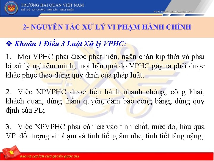 v Khoản 1 Điều 3 Luật Xử lý VPHC: 1. Mọi VPHC phải được