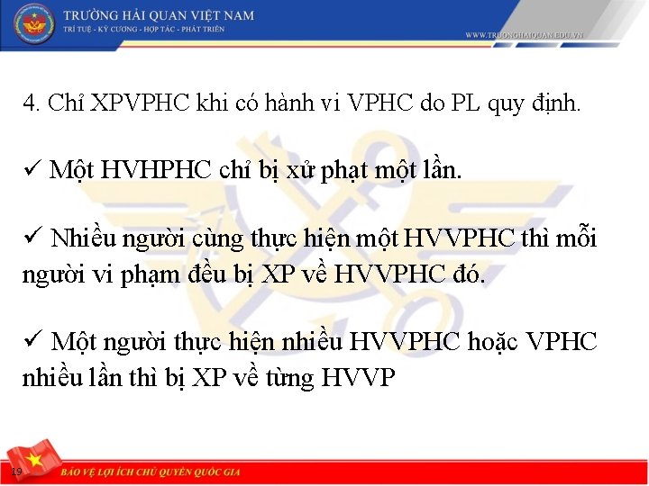 4. Chỉ XPVPHC khi có hành vi VPHC do PL quy định. ü Một