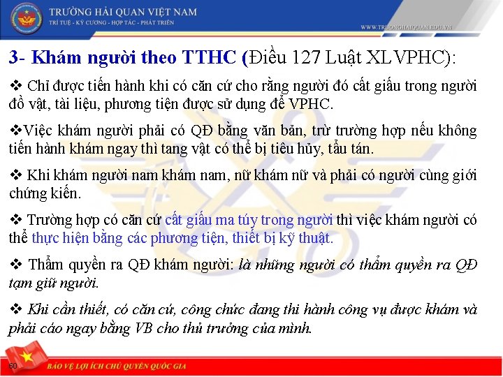 3 - Khám người theo TTHC (Điều 127 Luật XLVPHC): v Chỉ được tiến