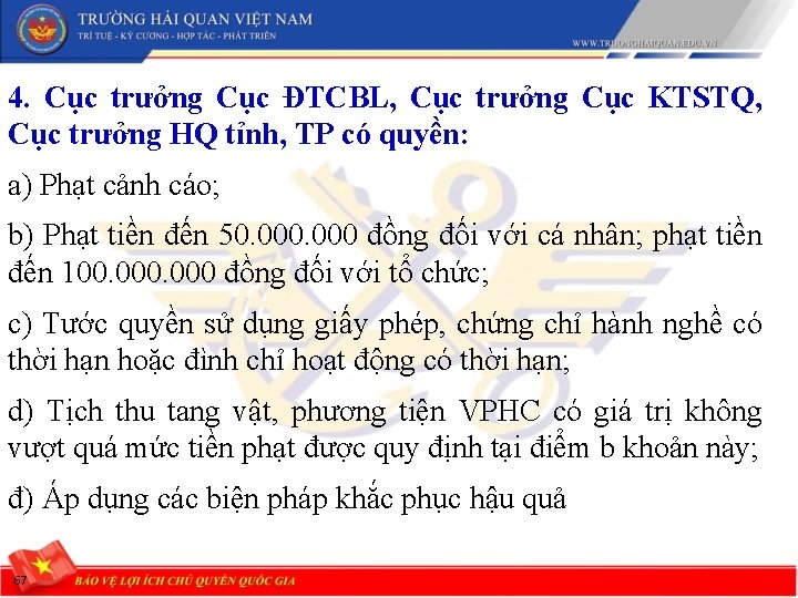 4. Cục trưởng Cục ĐTCBL, Cục trưởng Cục KTSTQ, Cục trưởng HQ tỉnh, TP