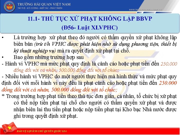  • Là trường hợp xử phạt theo đó người có thẩm quyền xử