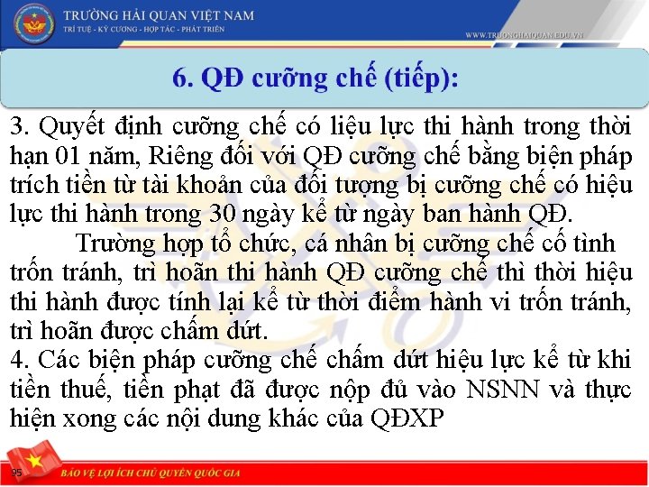 3. Quyết định cưỡng chế có liệu lực thi hành trong thời hạn 01