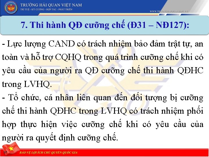 - Lực lượng CAND có trách nhiệm bảo đảm trật tự, an toàn và