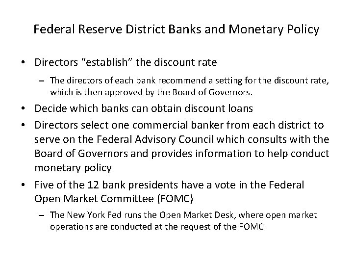 Federal Reserve District Banks and Monetary Policy • Directors “establish” the discount rate –
