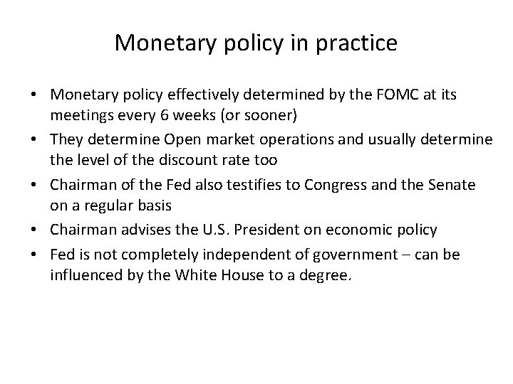 Monetary policy in practice • Monetary policy effectively determined by the FOMC at its