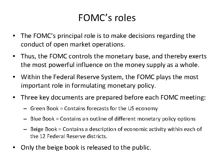 FOMC’s roles • The FOMC’s principal role is to make decisions regarding the conduct