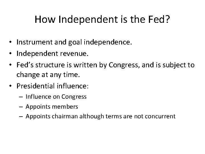 How Independent is the Fed? • Instrument and goal independence. • Independent revenue. •