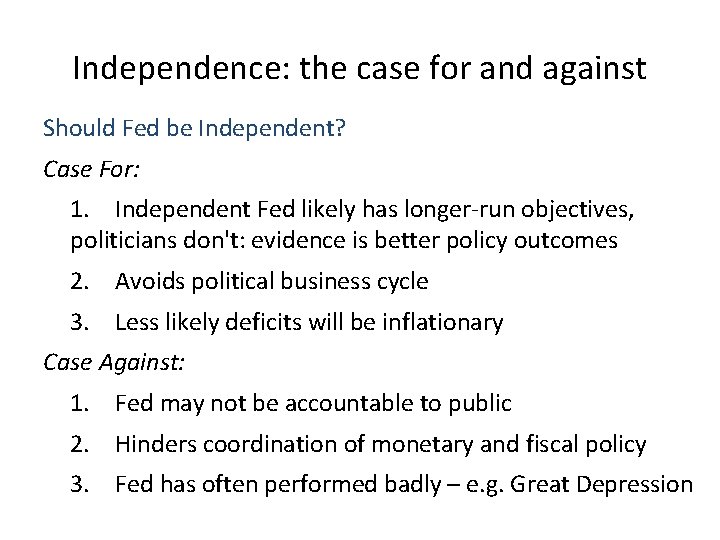 Independence: the case for and against Should Fed be Independent? Case For: 1. Independent