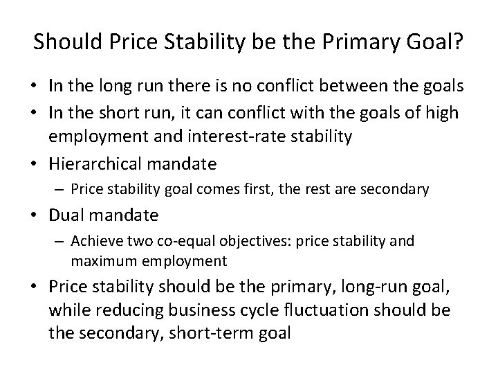 Should Price Stability be the Primary Goal? • In the long run there is