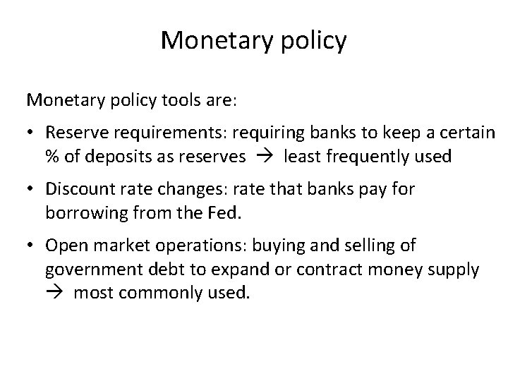 Monetary policy tools are: • Reserve requirements: requiring banks to keep a certain %