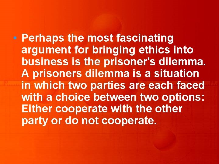  • Perhaps the most fascinating argument for bringing ethics into business is the