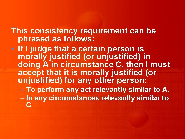 This consistency requirement can be phrased as follows: • If I judge that a