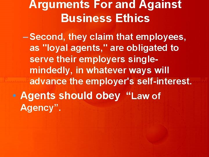 Arguments For and Against Business Ethics – Second, they claim that employees, as "loyal