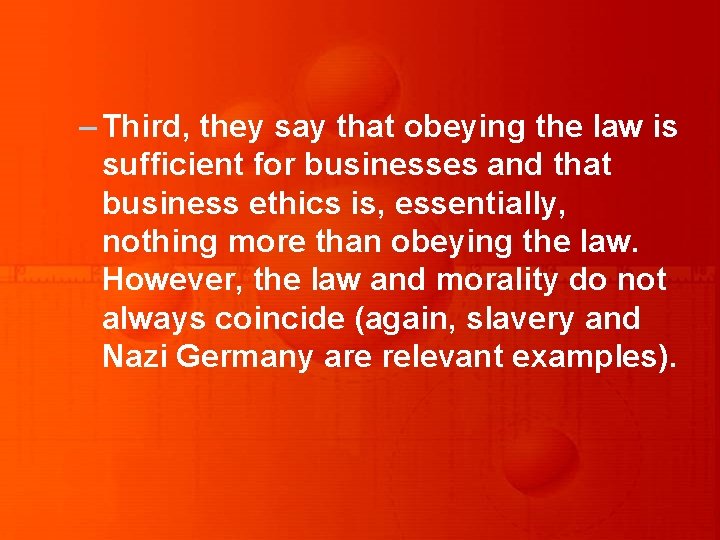 – Third, they say that obeying the law is sufficient for businesses and that