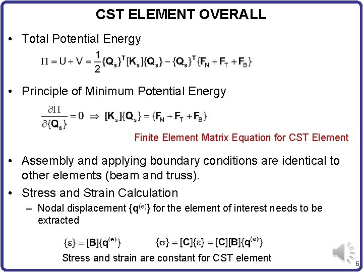 CST ELEMENT OVERALL • Total Potential Energy • Principle of Minimum Potential Energy Finite