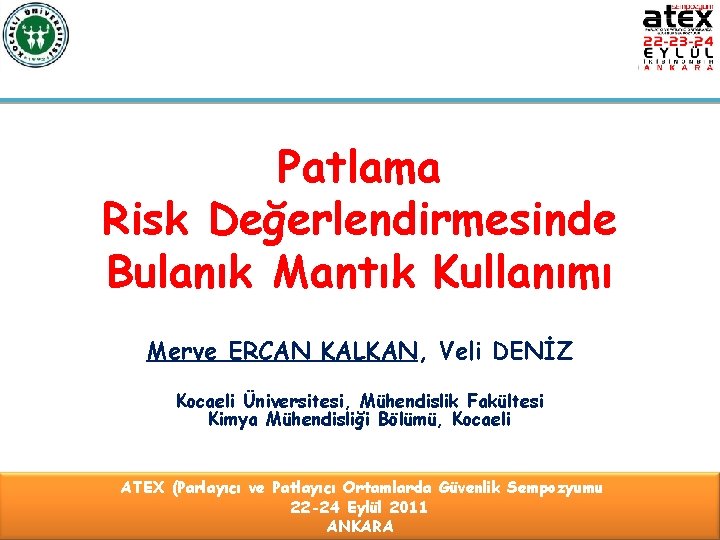 Patlama Risk Değerlendirmesinde Bulanık Mantık Kullanımı Merve ERCAN KALKAN, Veli DENİZ Kocaeli Üniversitesi, Mühendislik