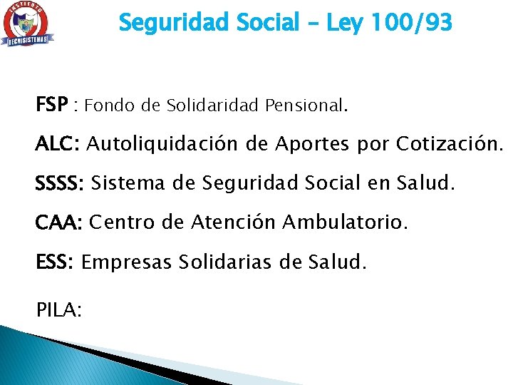 Seguridad Social – Ley 100/93 FSP : Fondo de Solidaridad Pensional. ALC: Autoliquidación de