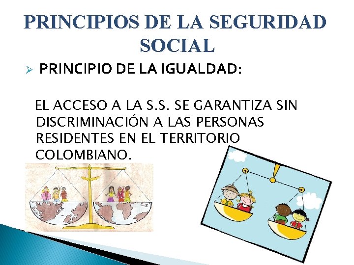 PRINCIPIOS DE LA SEGURIDAD SOCIAL Ø PRINCIPIO DE LA IGUALDAD: EL ACCESO A LA