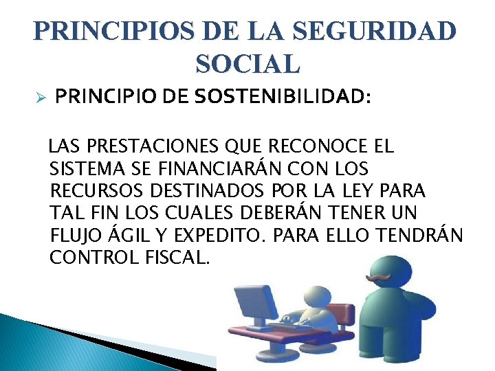 PRINCIPIOS DE LA SEGURIDAD SOCIAL Ø PRINCIPIO DE SOSTENIBILIDAD: LAS PRESTACIONES QUE RECONOCE EL