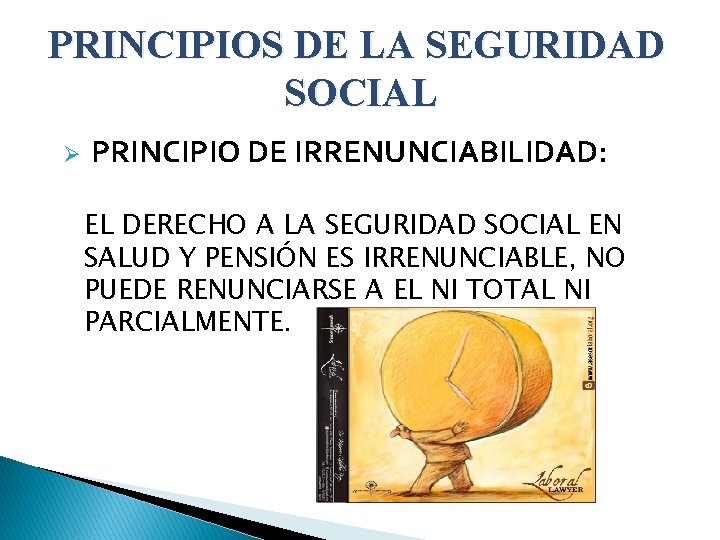 PRINCIPIOS DE LA SEGURIDAD SOCIAL Ø PRINCIPIO DE IRRENUNCIABILIDAD: EL DERECHO A LA SEGURIDAD