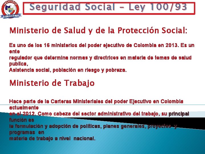 Seguridad Social – Ley 100/93 Ministerio de Salud y de la Protección Social: Es