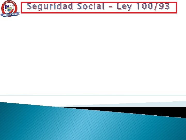 Seguridad Social – Ley 100/93 