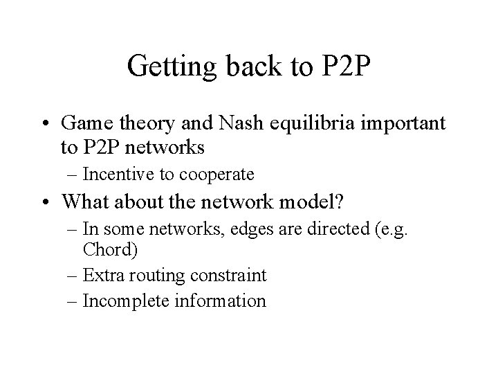 Getting back to P 2 P • Game theory and Nash equilibria important to