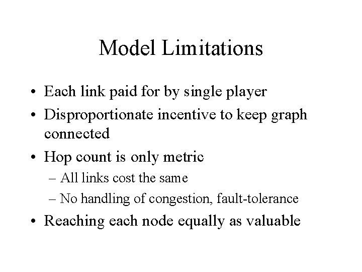Model Limitations • Each link paid for by single player • Disproportionate incentive to