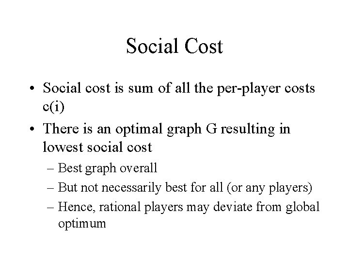 Social Cost • Social cost is sum of all the per-player costs c(i) •