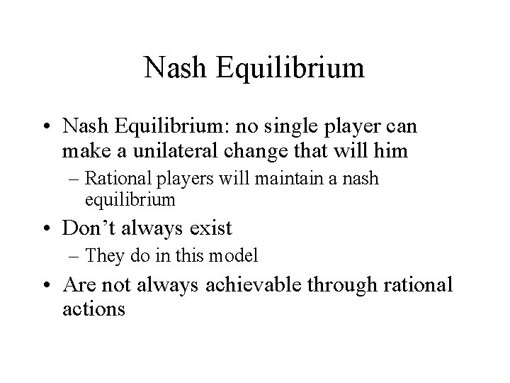Nash Equilibrium • Nash Equilibrium: no single player can make a unilateral change that