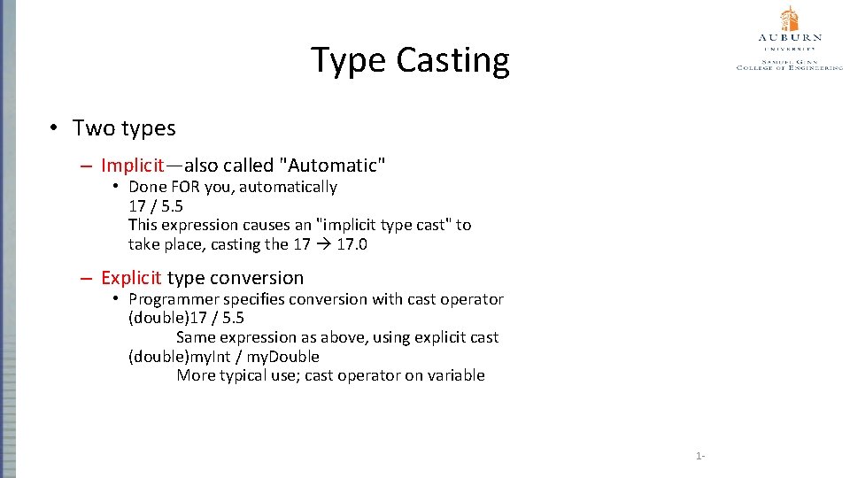 Type Casting • Two types – Implicit—also called "Automatic" • Done FOR you, automatically