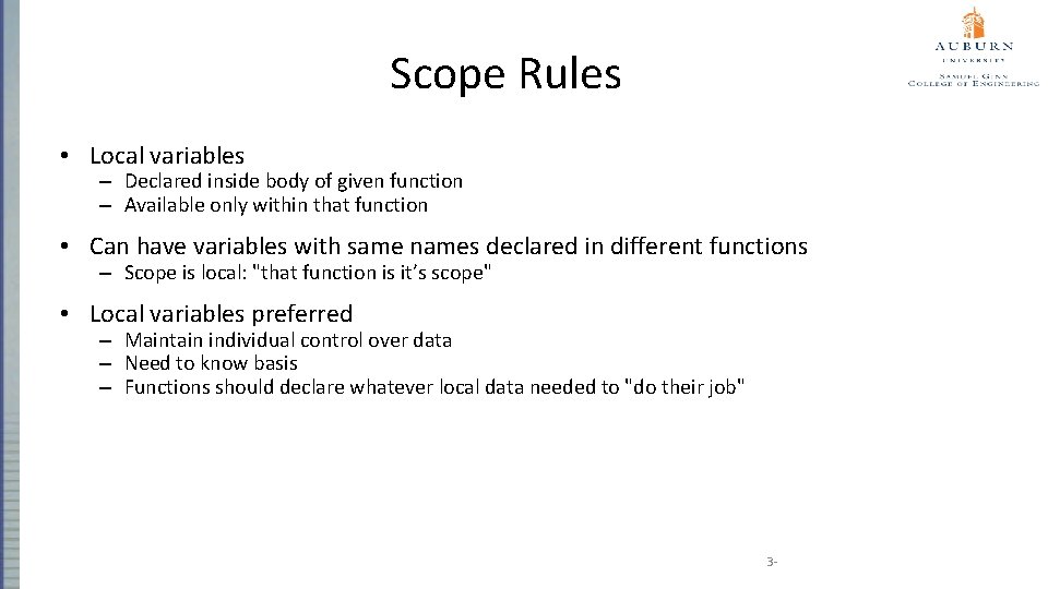 Scope Rules • Local variables – Declared inside body of given function – Available