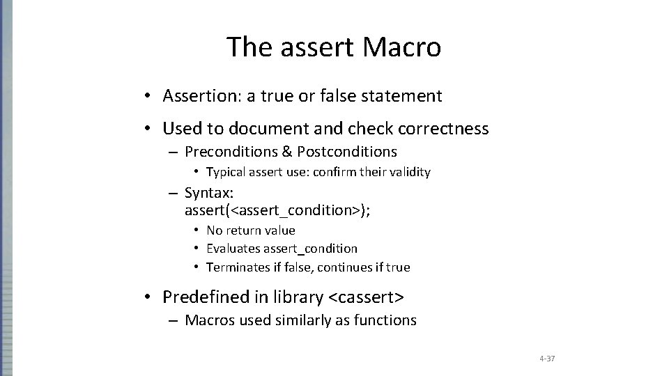 The assert Macro • Assertion: a true or false statement • Used to document