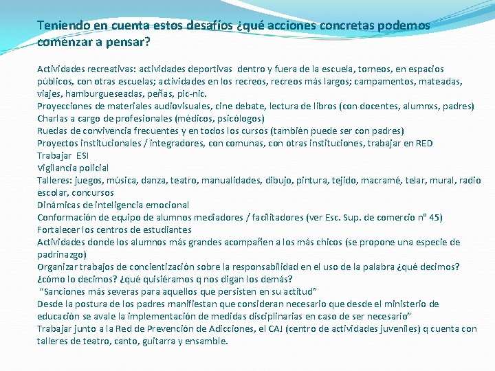 Teniendo en cuenta estos desafíos ¿qué acciones concretas podemos comenzar a pensar? Actividades recreativas: