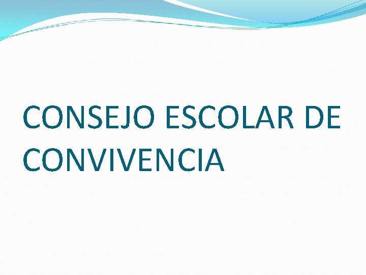 CONSEJO ESCOLAR DE CONVIVENCIA 