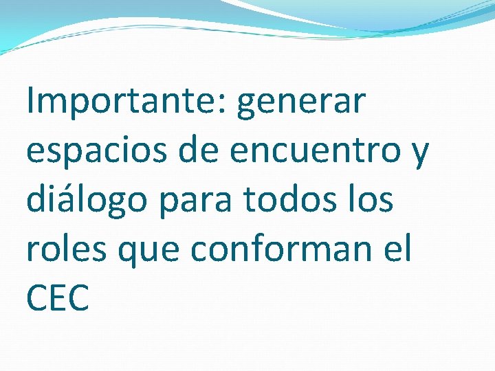 Importante: generar espacios de encuentro y diálogo para todos los roles que conforman el